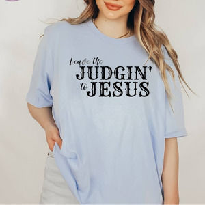 Leave the Judging to Jesus Shirt Christian Faith Religious Unisex Tshirt